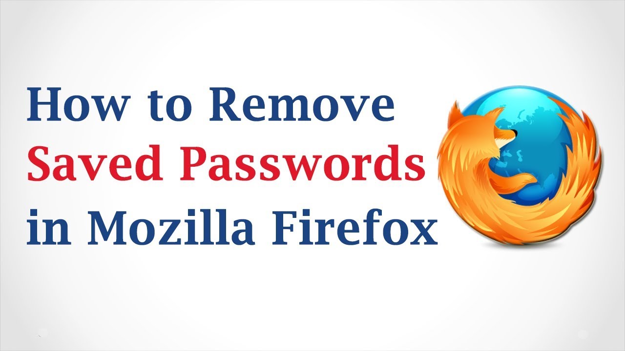 How to delete passwords saved on Mozilla Firefox