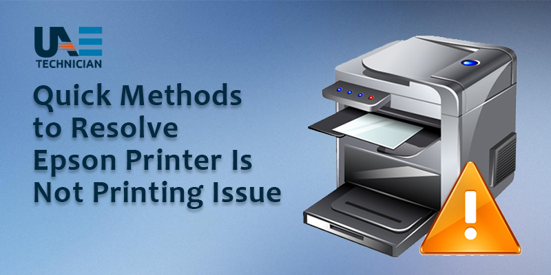 Quick Methods to Resolve Epson Printer Is Not Printing Issue