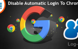 Get A Complete Guide To Disable Automatic Login To Chrome With Google Account