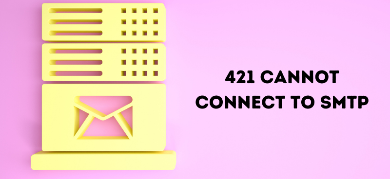421 Cannot Connect to SMTP