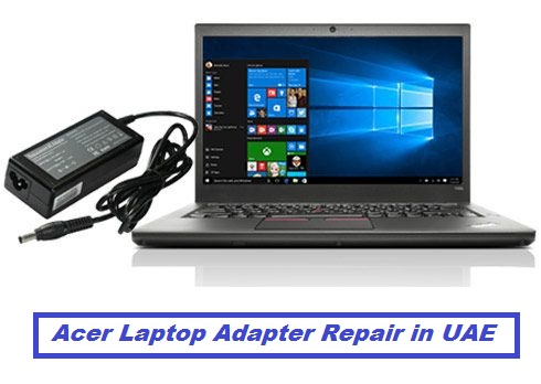 Acer Laptop Adapter Repair in UAE